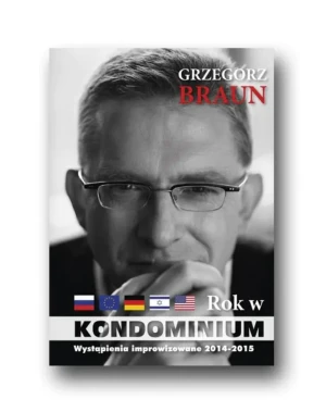 Grzegorz Braun - Rok w kondominium - Grzegorz Braun - książka