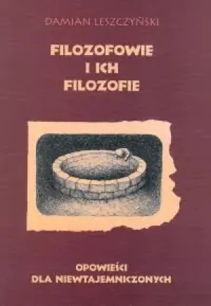 Filozofowie i ich filozofie - Leszczyński Damian - książka