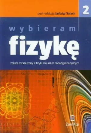 Fizyka LO Wybieram Fizykę 2 ZR ZamKor - pod red. Jadwigi Salach - książka