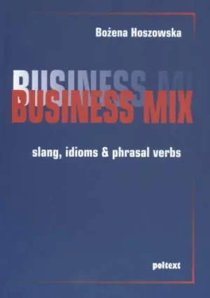 Business mix slang idioms pharasal verbs Br - Bożena Hoszowska - książka