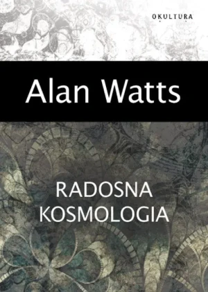 Radosna kosmologia - Watts Alan - książka