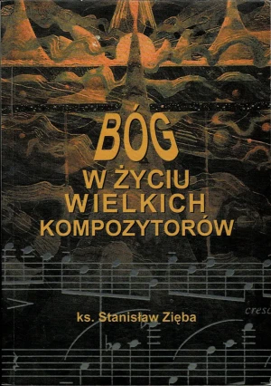 Bóg w życiu wielkich kompozytorów - Stanisław Zięba - książka
