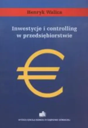 INWESTYCJE I CONTROLLING W PRZEDSIĘBIORSTWIE - HENRYK WALICA - książka