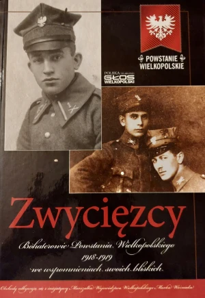 Zwycięzcy Bohaterowie Powstania Wielkopolskiego 1918  1919 - Praca zbiorowa - książka