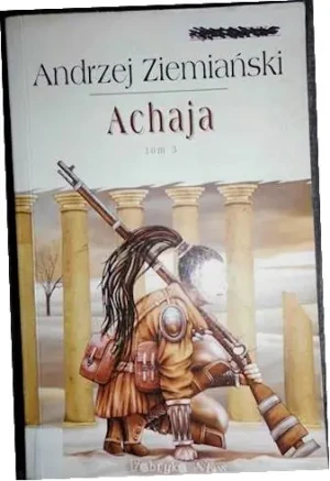 Achaja. Tom 3 - Andrzej Ziemiański - książka