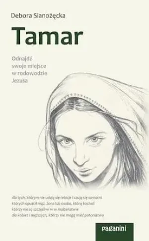 Tamar. Odnajdź swoje miejsce w rodowodzie Jezusa - Debora Sianożęcka - książka