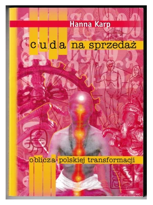 Cuda na sprzedaż oblicza polskiej transformacji - Hanna Karp - książka