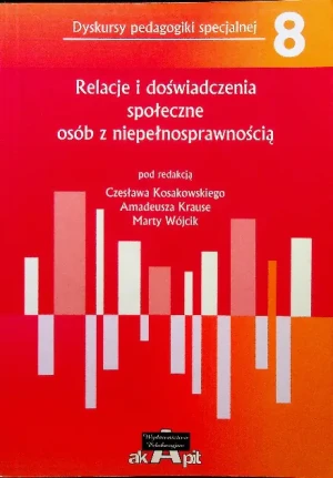 Relacje i doświadczenia społeczne osób z niepełnosprawnością. Tom 8 - Opracowanie zbiorowe - książka