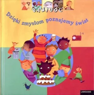 Dzięki zmysłom poznajemy świat - Opracowanie zbiorowe - książka