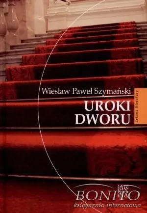 Uroki dworu - Wiesław Paweł Szymański - książka
