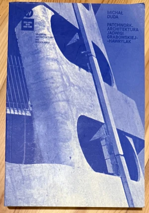 Patchwork. Architektura Jadwigi Grabowskiej-Hawrylak - Michał Duda - książka
