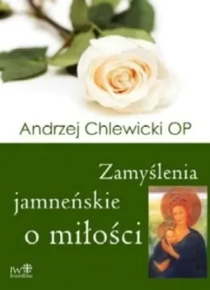 Zamyślenia jamneńskie o miłości - Andrzej Chlewicki OP - książka