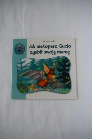 Jak nietoperz Gucio zgubił swoją mamę - Stadtmuller Ewa - książka