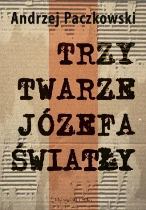 Trzy Twarze Józefa Światły - Andrzej Paczkowski - książka