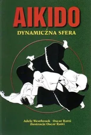 Aikido i dynamiczna sfera - Westbrook Adele,  Ratti Oscar - książka