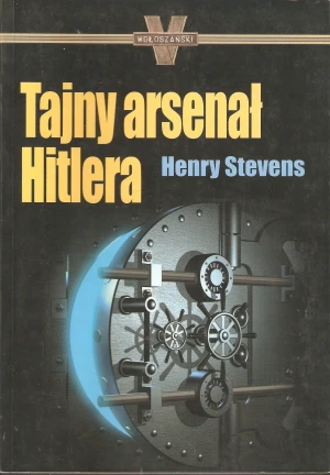 Tajny arsenał Hitlera - Henry Stevens  - Henry Stevens - książka