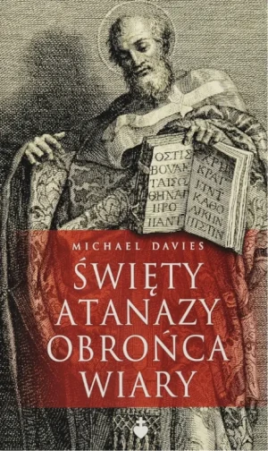 Święty Atanazy. Obrońca wiary - Michael Davies - książka
