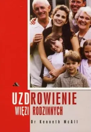Uzdrowienie Więzi Rodzinnych - McAll Kenneth - książka