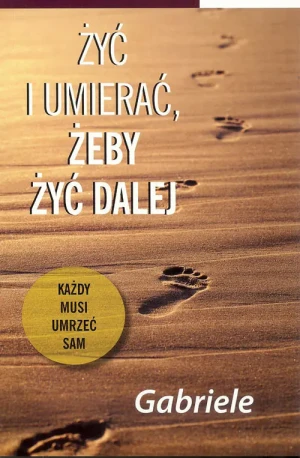 Żyć i umierać, żeby żyć dalej - Gabriele - książka
