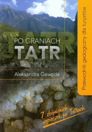 Po graniach Tatr. Przewodnik geologiczny - Aleksandra Gawęda - książka