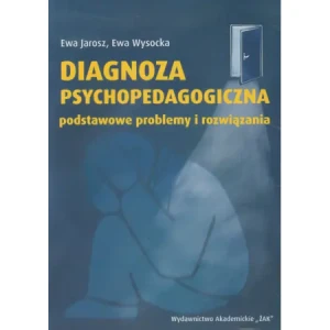 Diagnoza psychopedagogiczna podstawowe problemy i rozwiązania - JAROSZ EWA,  Wysocka Ewa - książka