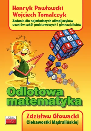 Odlotowa matematyka - Zdzisław Głowacki, Henryk Pawłowski, Wojciech Tom - książka