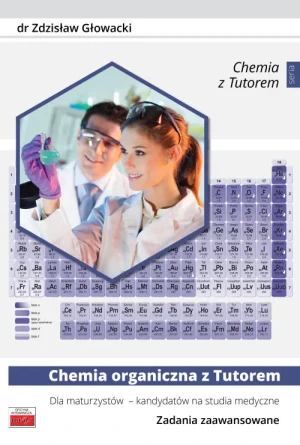 Chemia organiczna z Tutorem. Dla maturzystów - kandydatów na studia medyczne - Zdzisław Głowacki - książka