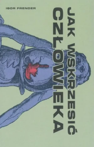 Jak wskrzesić człowieka - Igor Frender - książka
