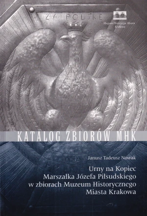 Urny na Kopiec Marszałka Józefa Piłsudskiego Katalog Zbiorów - HomziukNowak - książka