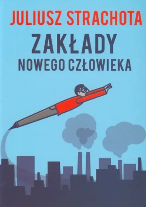 Zakłady nowego człowieka - Strachota Juliusz - książka