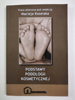 Podstawy podologii kosmetycznej - Maciej Koselak - książka