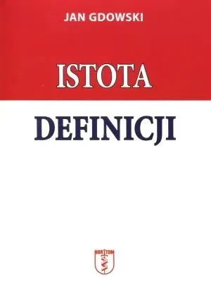 Istota definicji. Rozważania w dziedzinie polityki, gospodarki i obyczajów - Jan Gdowski - książka