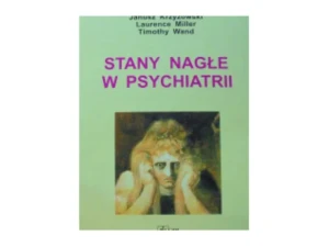 Z gabinetu prywatnego - Stany nagłe w psychiatrii - Janusz Krzyżowski, Timothy Wand, Lawrence Miller - książka