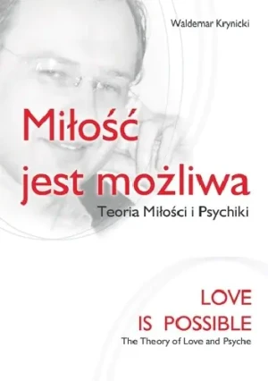 Miłość jest możliwa. Teoria Miłości i Psychiki - Waldemar Krynicki - książka