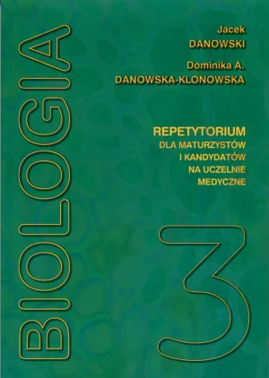 Biologia. Repetytorium dla maturzystów i kandydatów na wyższe uczelnie medyczne. Tom 3 - Jacek Danowski - książka