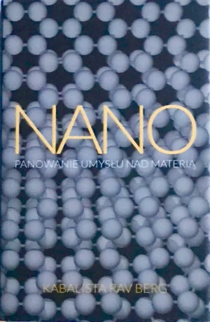NANO PANOWANIE UMYSŁU NAD MATERIĄ - RAV BERG - książka