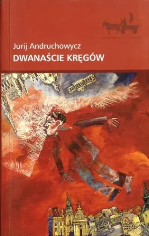 Dwanaście kręgów - Jurij Andruchowycz - książka