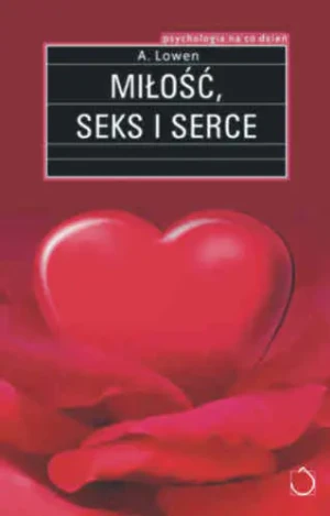 Miłość, Seks i Serce - Lowen Alexander - książka