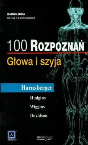 100 rozpoznań Głowa i szyja - Harnsberger H. Ric, Hudgins Patricia A., Wiggins R - książka