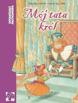 Mój tata król - Anna Boboryk - książka