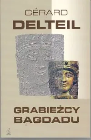 Grabieżcy Bagdadu - Gerard Delteil - książka