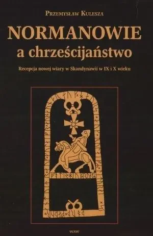 Normanowie a chrześcijaństwo - Kulesza Przemysław - książka