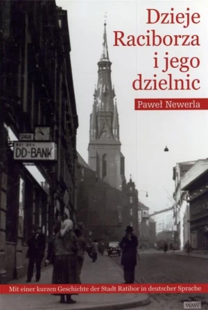 Dzieje Raciborza i Jego Dzielnic - Paweł Newerla - książka