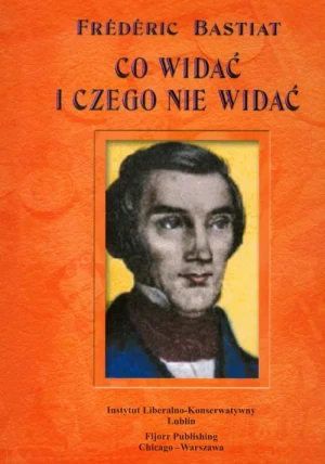 Co widać i czego nie widać - Bastiat Frederic - książka