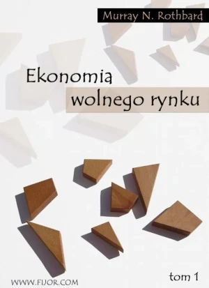 Ekonomia Wolnego Rynku. Tom 1 - Rothbard Murray N. - książka