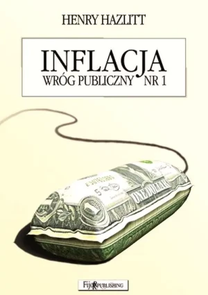 Inflacja. Wróg publiczny nr 1 - Henry Hazlitt - książka