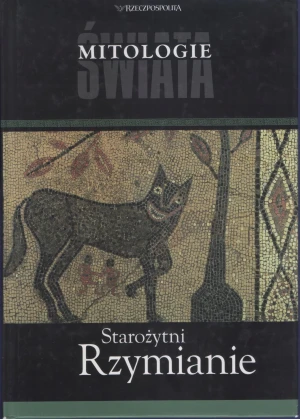 Starożytni Rzymianie Mitologie świata - Skibicka Grażyna (red.) - książka