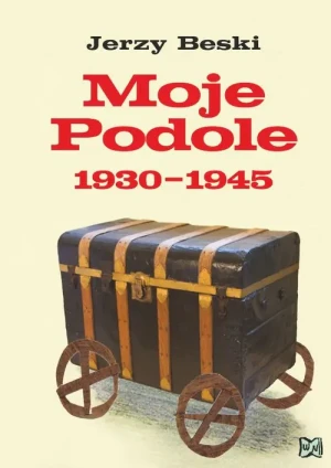Moje Podole 1930-1945 - Jerzy Beski - książka
