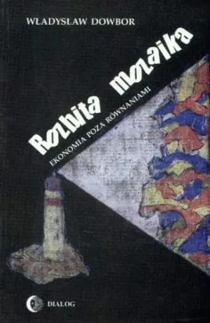 Rozbita mozaika Ekonomia poza równaniami - Dowbor Władysław - książka