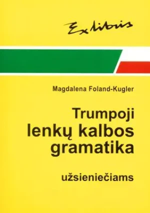 Zwięzła Gramatyka Polska dla Cudzoziemców. Wersja Litewska - Foland-Kugler Magdalena - książka
